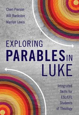 Zkoumání podobenství v Lukášovi: Integrované dovednosti pro studenty teologie ESL/EFL - Exploring Parables in Luke: Integrated Skills for ESL/EFL Students of Theology