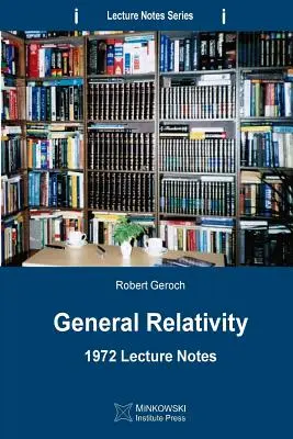 Obecná relativita: poznámky k přednášce z roku 1972 - General Relativity: 1972 Lecture Notes