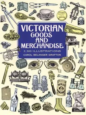 Victorian Goods and Merchandise: 2 300 Illustrations (Viktoriánské zboží a zboží: 2 300 ilustrací) - Victorian Goods and Merchandise: 2,300 Illustrations