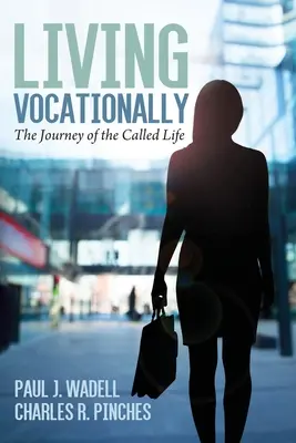 Život z povolání: Cesta povolaného života - Living Vocationally: The Journey of the Called Life