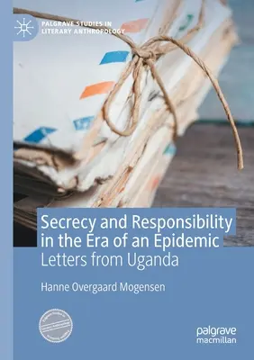Tajnosti a odpovědnost v éře epidemie: Dopisy z Ugandy - Secrecy and Responsibility in the Era of an Epidemic: Letters from Uganda