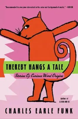 Tím visí pohádka: Příběhy o kuriózním původu slov - Thereby Hangs a Tale: Stories of Curious Word Origins