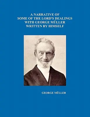 Vyprávění o některých Božích jednáních s Georgem Müllerem sepsané jím samým I.-IV. díl - A Narrative of Some of the Lord's Dealings with George Mueller Written by Himself Vol. I-IV