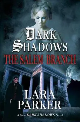 Temné stíny: Salemská pobočka: The Salem Branch: The Salem Branch - Dark Shadows: The Salem Branch: The Salem Branch