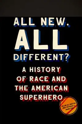 Všichni noví, všichni jiní?: Historie rasy a amerického superhrdiny - All New, All Different?: A History of Race and the American Superhero
