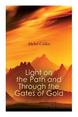 Světlo na cestě a zlaté brány: Studie o duchovnu a okultismu. - Light on the Path and Through the Gates of Gold: The Study of the Spiritual & Occult