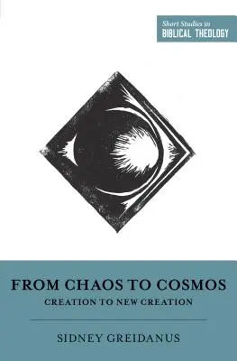 Od chaosu ke kosmu: Od stvoření k novému stvoření - From Chaos to Cosmos: Creation to New Creation