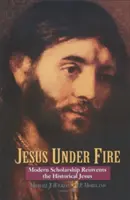 Ježíš pod palbou: Moderní věda znovuobjevuje historického Ježíše - Jesus Under Fire: Modern Scholarship Reinvents the Historical Jesus