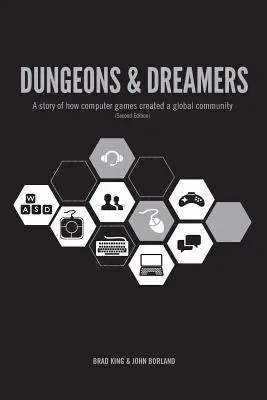 Žalářníci a snílci: Příběh o tom, jak počítačové hry vytvořily globální komunitu - Dungeons & Dreamers: A Story of How Computer Games Created a Global Community