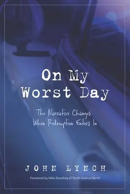 Můj nejhorší den: Vyprávění se změní, když do něj vstoupí vykoupení - On My Worst Day: The Narrative Changes When Redemption Enters In