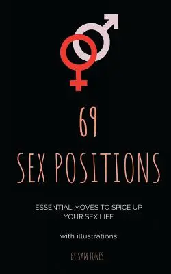 69 sexuálních poloh. Základní pohyby pro zpestření vašeho sexuálního života (s ilustracemi). - 69 Sex Positions. Essential Moves to Spice Up Your Sex Life (with illustrations)