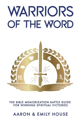 Bojovníci slova: Bitevní příručka k zapamatování Bible pro získání duchovních vítězství - Warriors of the Word: The Bible Memorization Battle Guide for Winning Spiritual Victories