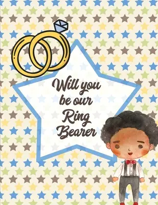 Budeš naším nositelem prstenu: Pro chlapce ve věku 3-10 let - Kresli a vybarvi - Nevěsta a ženich - Will You Be Our Ring Bearer: For Boys Ages 3-10 - Draw and Color - Bride and Groom