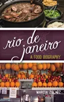 Rio de Janeiro: Životopis potravin - Rio de Janeiro: A Food Biography