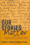 Our Stories Matter; Liberating the Voices of Marginalized Students Through Scholarly Personal Narrative Writing (Na našich příbězích záleží; Osvobození hlasů marginalizovaných studentů prostřednictvím vědeckého osobního narativního psaní) - Our Stories Matter; Liberating the Voices of Marginalized Students Through Scholarly Personal Narrative Writing