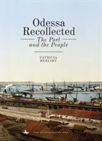 Odessa Recollected (Vzpomínky na Oděsu): Přístav a lidé: Odessa: vzpomínky na Odesadu (The Port and the People) - Odessa Recollected: The Port and the People