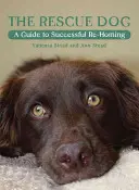 Záchranářský pes: A Guide to Successful Re-Homing - The Rescue Dog: A Guide to Successful Re-Homing