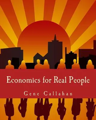 Ekonomie pro skutečné lidi (Large Print Edition): An Introduction to the Austrian School (Úvod do rakouské školy) - Economics for Real People (Large Print Edition): An Introduction to the Austrian School