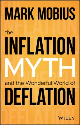 Mýtus inflace a úžasný svět deflace - The Inflation Myth and the Wonderful World of Deflation