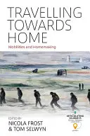 Cestování k domovu: Mobilita a péče o domácnost - Travelling Towards Home: Mobilities and Homemaking