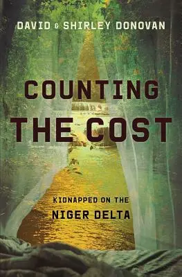 Počítání nákladů: Uneseni v deltě Nigeru - Counting the Cost: Kidnapped in the Niger Delta