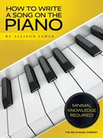 Jak napsat píseň na klavír - How to Write a Song on the Piano
