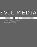 Zlá média (Fuller Matthew (David Gee Reader in Digital Media Goldsmiths College University of London)) - Evil Media (Fuller Matthew (David Gee Reader in Digital Media Goldsmiths College University of London))