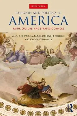 Náboženství a politika v Americe - víra, kultura a strategická rozhodnutí - Religion and Politics in America - Faith, Culture, and Strategic Choices