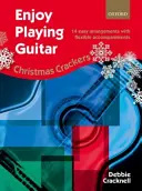 Užijte si hru na kytaru: Vánoční krakatice - 14 snadných úprav s flexibilními doprovody - Enjoy Playing Guitar: Christmas Crackers - 14 easy arrangements with flexible accompaniments