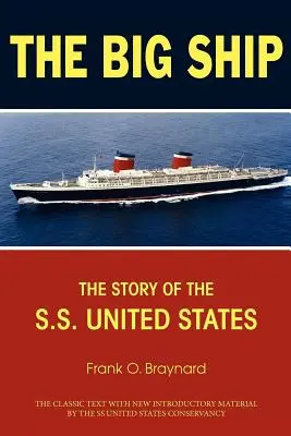 Velká loď: The Story of the S.S. United States: The Story of the S.S. United States: The Big Ship: The Story of the S.S. United States - The Big Ship: The Story of the S.S. United States