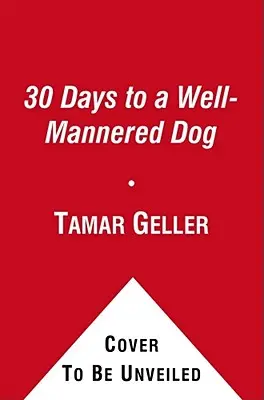 30 dní k dobře vychovanému psovi: Metoda milovaného psa: 30 dní pro dobře vychovaného psa - 30 Days to a Well-Mannered Dog: The Loved Dog Method