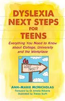 Dyslexie Další kroky pro dospívající: Vše, co potřebujete vědět o vysoké škole, univerzitě a pracovišti - Dyslexia Next Steps for Teens: Everything You Need to Know about College, University and the Workplace