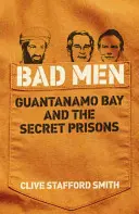 Zlí muži - Guantánamo a tajné věznice - Bad Men - Guantanamo Bay And The Secret Prisons