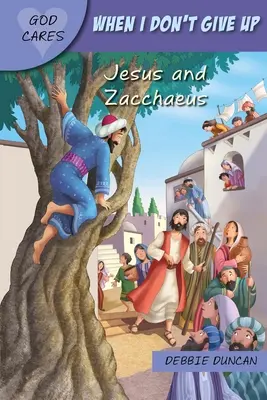 Když se nevzdávám: Ježíš a Zacheus - When I Don't Give Up: Jesus and Zacchaeus