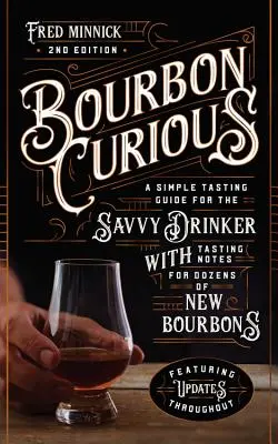 Bourbon Curious: Degustační průvodce pro zkušené pijáky s degustačními poznámkami k desítkám nových bourbonů - Bourbon Curious: A Tasting Guide for the Savvy Drinker with Tasting Notes for Dozens of New Bourbons