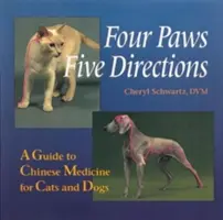 Čtyři tlapky, pět směrů: Průvodce čínskou medicínou pro kočky a psy - Four Paws, Five Directions: A Guide to Chinese Medicine for Cats and Dogs