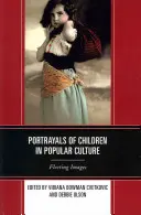 Zobrazení dětí v populární kultuře: Prchavé obrazy - Portrayals of Children in Popular Culture: Fleeting Images