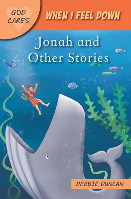 Když se cítím na dně: Jonáš a jiné příběhy - When I Feel Down: Jonah and Other Stories