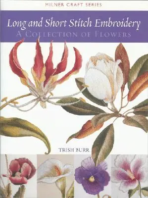 Vyšívání dlouhým a krátkým stehem: Sbírka květin - Long and Short Stitch Embroidery: A Collection of Flowers