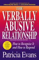 Vztahy s verbálním násilím, rozšířené třetí vydání: Jak to rozpoznat a jak na to reagovat - The Verbally Abusive Relationship, Expanded Third Edition: How to Recognize It and How to Respond