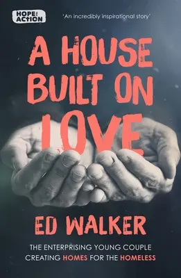 Dům postavený na lásce: Podnikavý tým vytvářející domovy pro bezdomovce - A House Built on Love: The enterprising team creating homes for the homeless