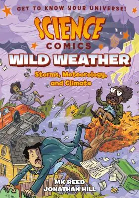 Vědecké komiksy: Divoké počasí: Vědecké komiksy: bouře, meteorologie a podnebí - Science Comics: Wild Weather: Storms, Meteorology, and Climate