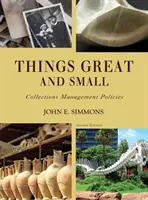 Věci velké a malé: Zásady správy sbírek, druhé vydání - Things Great and Small: Collections Management Policies, Second Edition