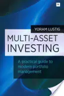 Investování do více aktiv: Praktický průvodce moderní správou portfolia - Multi-Asset Investing: A Practical Guide to Modern Portfolio Management
