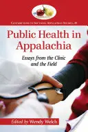 Veřejné zdraví v Apalačsku: Eseje z kliniky a terénu - Public Health in Appalachia: Essays from the Clinic and the Field