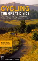 Cycling the Great Divide: Z Kanady do Mexika na hlavní severoamerické dálkové trase pro horská kola, 2. vydání - Cycling the Great Divide: From Canada to Mexico on North America's Premier Long-Distance Mountain Bike Route, 2nd Edition