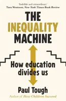 Inequality Machine - Jak univerzity vytvářejí nerovnější svět - a co s tím dělat - Inequality Machine - How universities are creating a more unequal world - and what to do about it