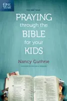 Roční modlitba Biblí pro vaše děti - The One Year Praying Through the Bible for Your Kids