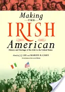Vytváření irských Američanů: Dějiny a dědictví Irů ve Spojených státech amerických - Making the Irish American: History and Heritage of the Irish in the United States
