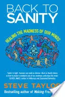 Zpět k příčetnosti: Uzdravení šílenství naší mysli - Back to Sanity: Healing the Madness of Our Minds